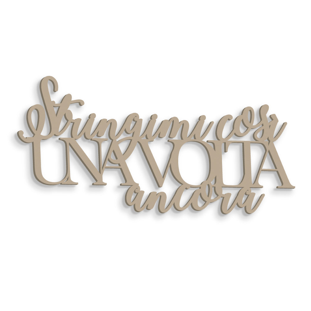 Scritta in Legno Stringimi così