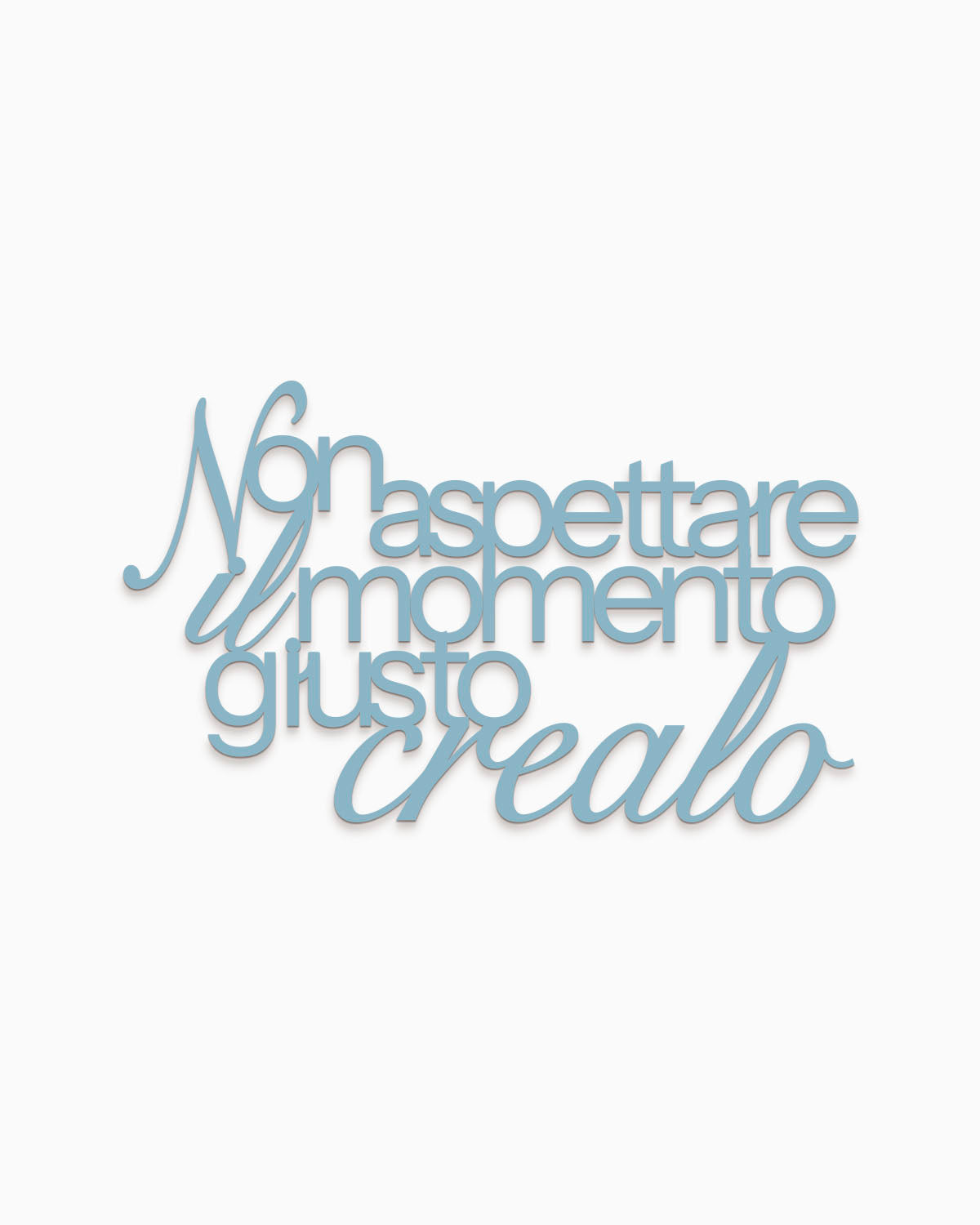 Scritta Crea il momento giusto