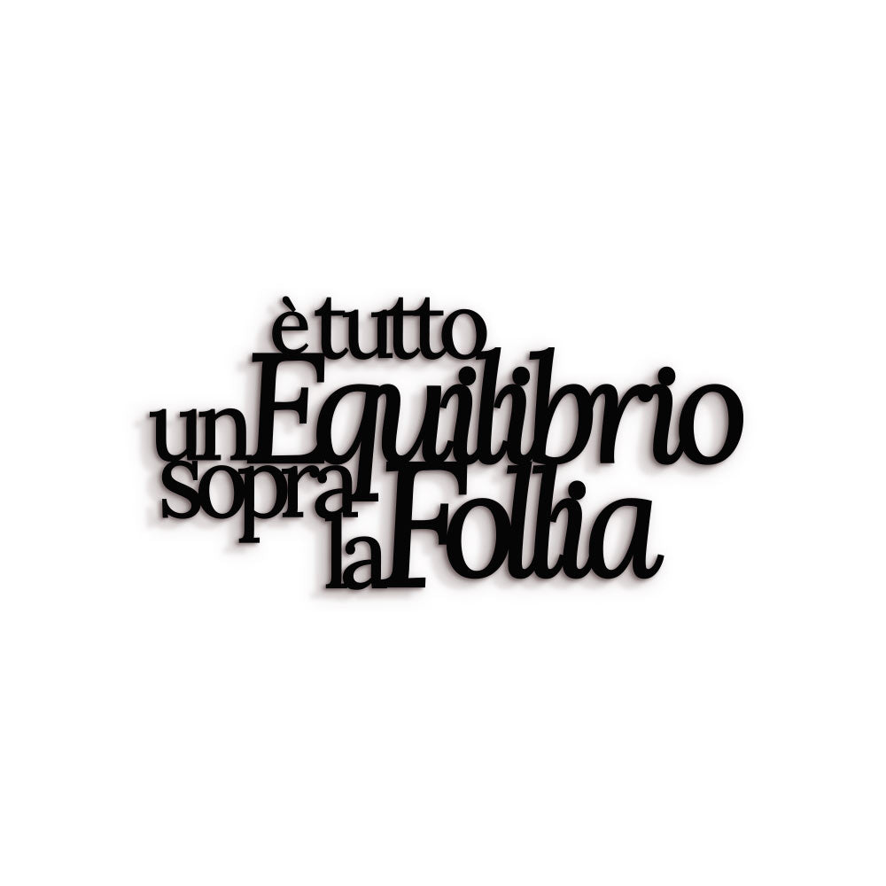 Scritta in Legno Un equilibrio sopra la follia