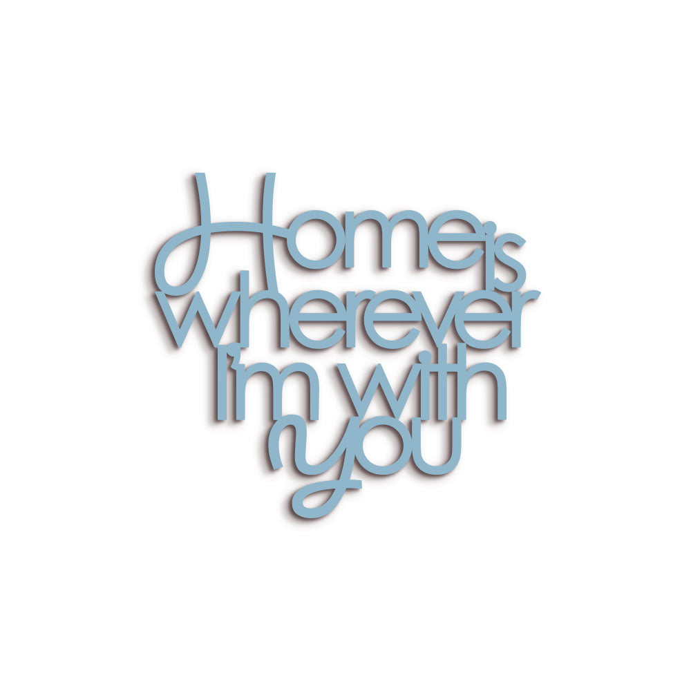 Scritta in Legno Home is wherever i'm with you