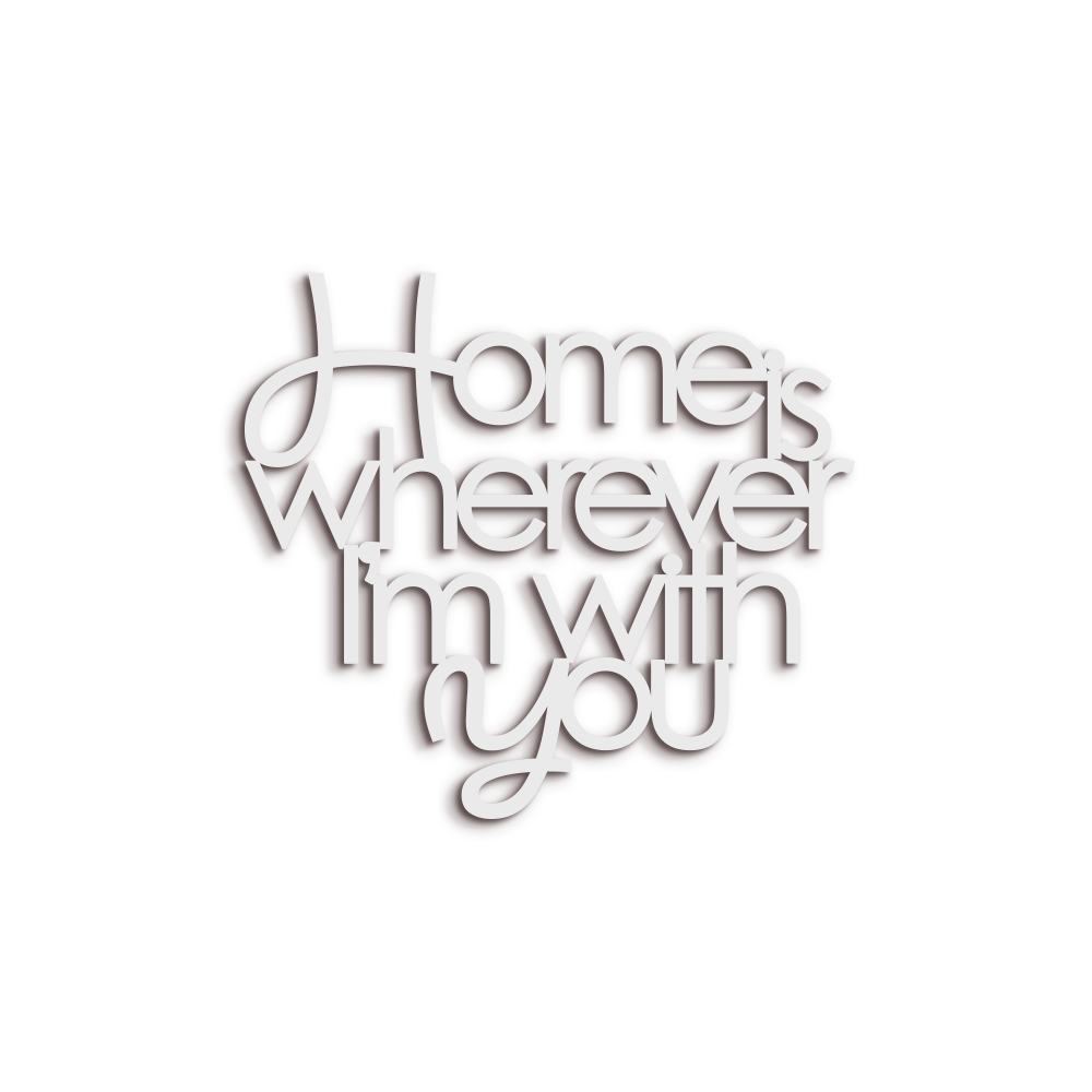 Scritta in Legno Home is wherever i'm with you