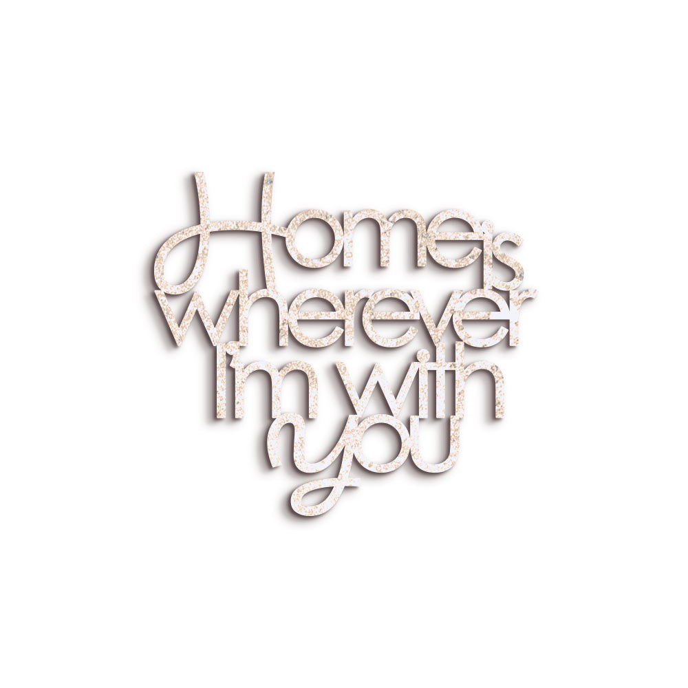 Scritta in Legno Home is wherever i'm with you