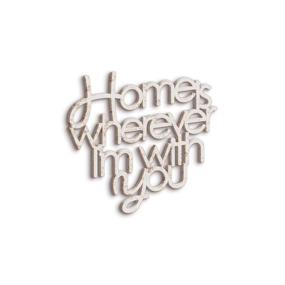 Scritta in Legno Home is wherever i'm with you
