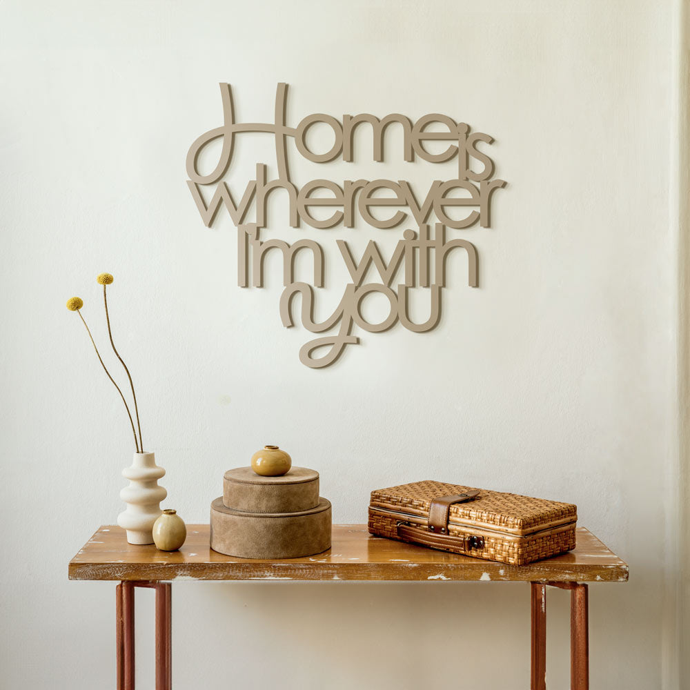 Scritta in Legno Home is wherever i'm with you