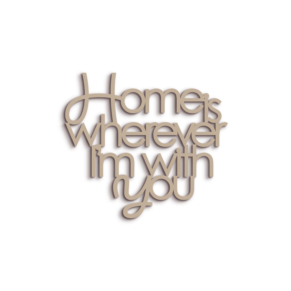 Scritta in Legno Home is wherever i'm with you