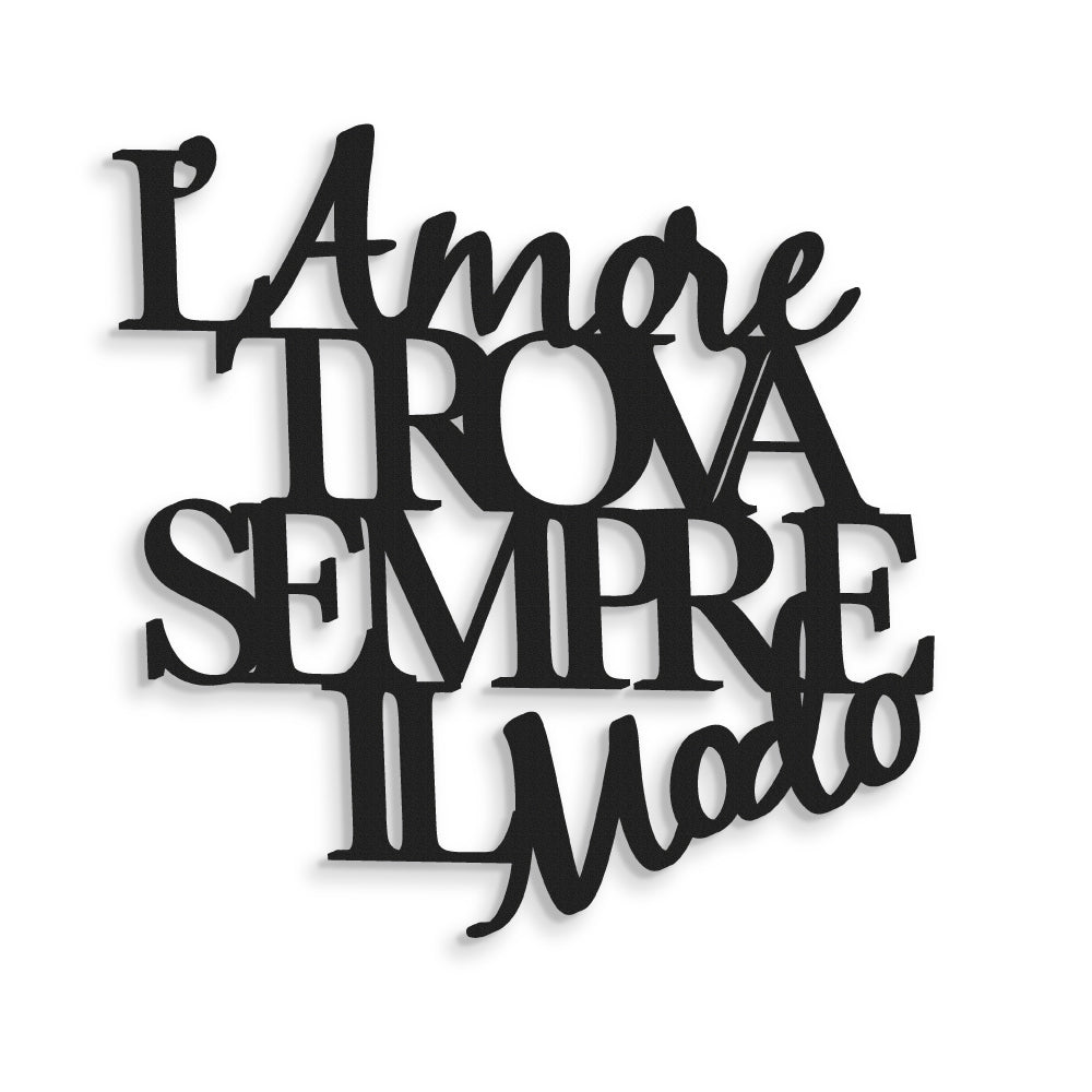 Scritta in Legno l'Amore trova sempre il Modo
