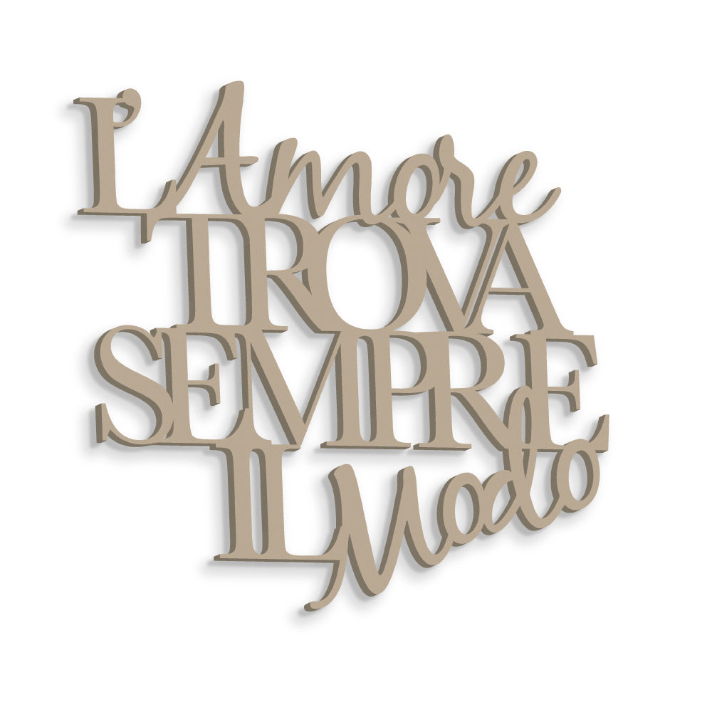 Scritta in Legno l'Amore trova sempre il Modo