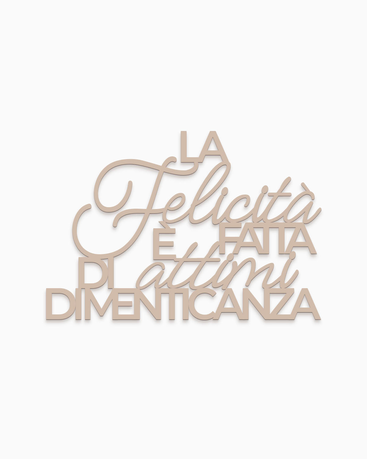 Scritta in legno La felicità è fatta di attimi di dimenticanza
