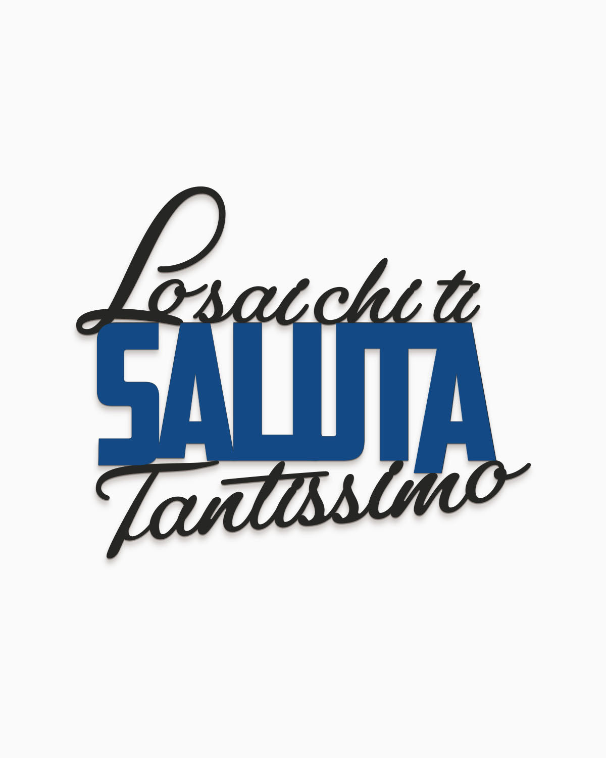 Scritta in legno Lo sai chi ti saluta tantissimo