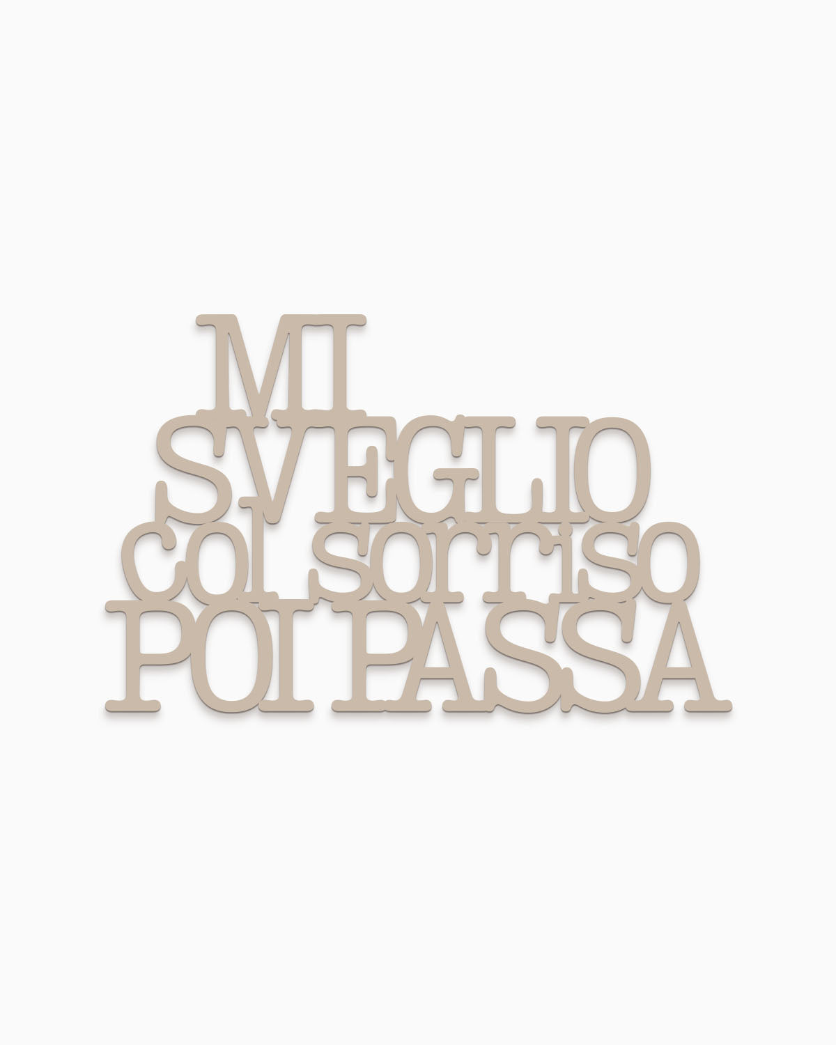 Scritta in legno Mi sveglio col sorriso poi passa
