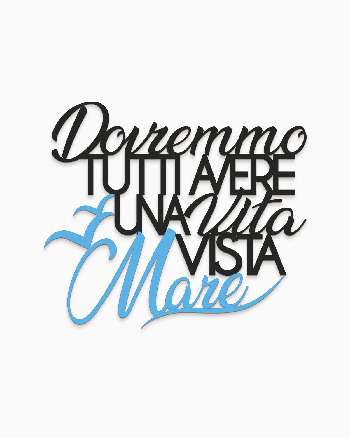 Scritta in legno Dovremmo tutti avere una vita vista mare