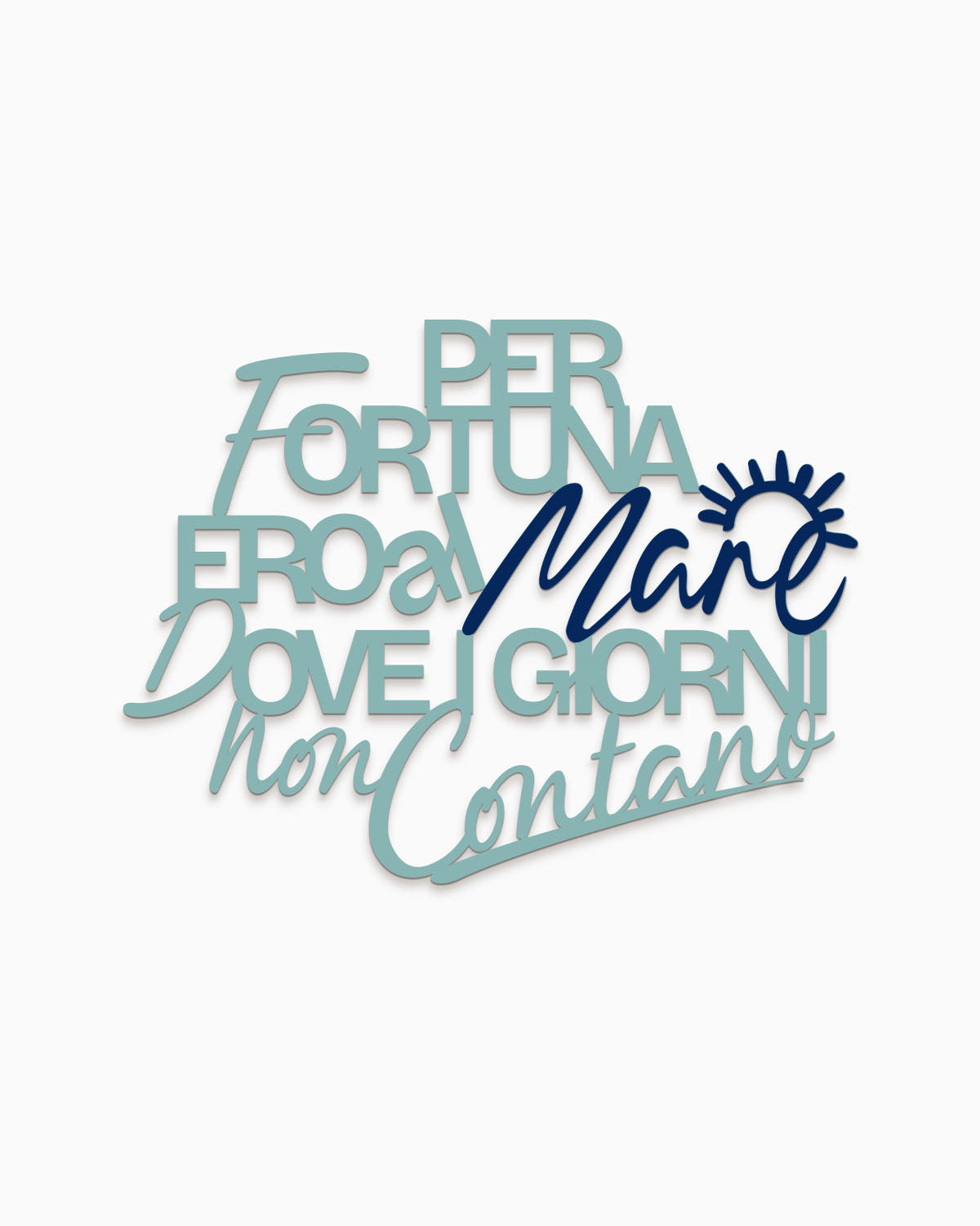 Scritta in legno Per fortuna ero al Mare, dove i giorni non contano