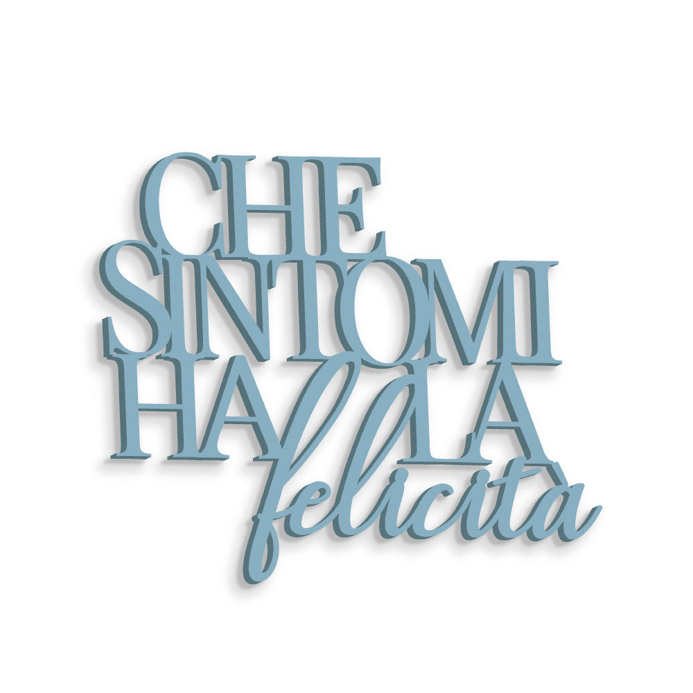 Scritta in Legno Che sintomi ha la felicità