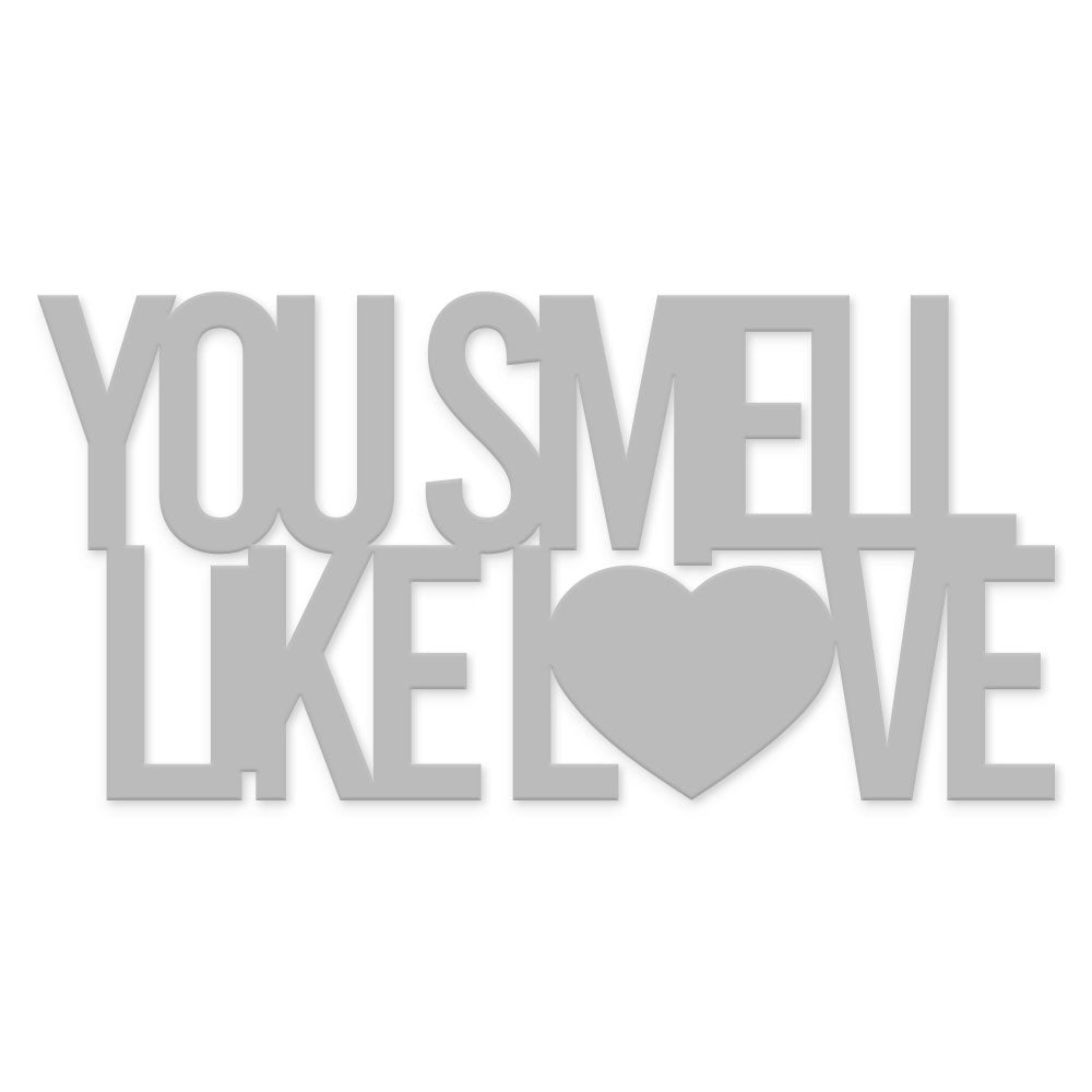 You Smell like Love
