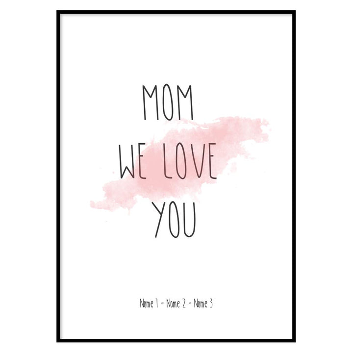 Poster Personalizzato Mom we Love you
