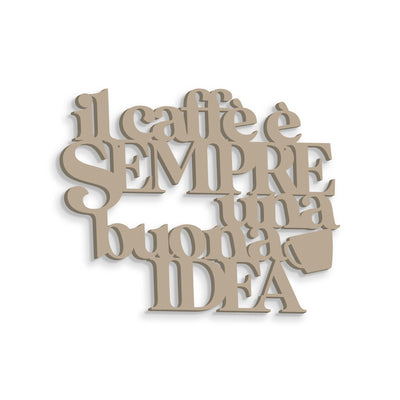 Scritta in Legno Il caffè è sempre una buona idea