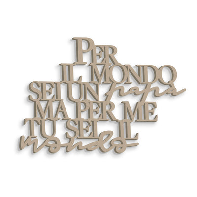 Scritta in Legno Per me tu sei il mondo