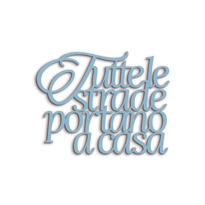 Scritta in Legno Tutte le strade portano a casa