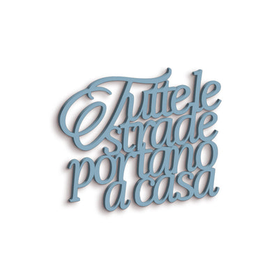 Scritta in Legno Tutte le strade portano a casa