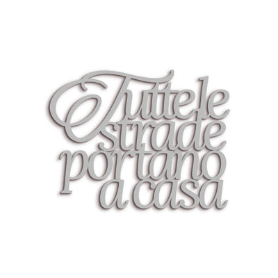 Scritta in Legno Tutte le strade portano a casa