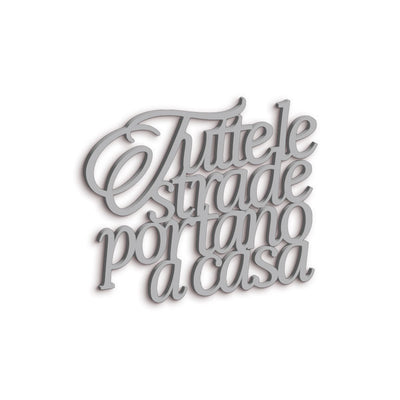 Scritta in Legno Tutte le strade portano a casa