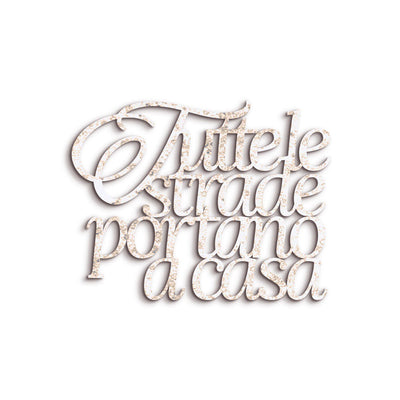 Scritta in Legno Tutte le strade portano a casa