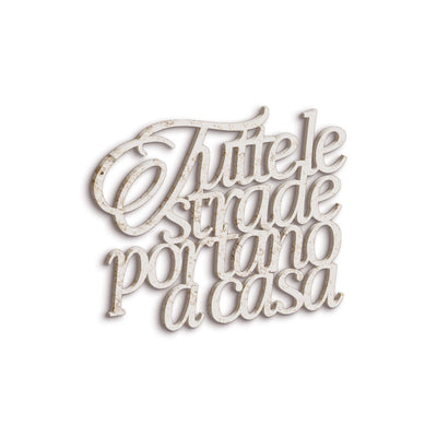 Scritta in Legno Tutte le strade portano a casa