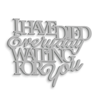 Scritta in Legno I have died every day