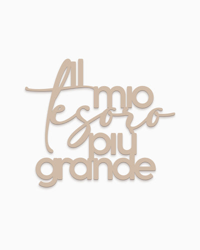 Scritta in Legno Al mio tesoro più grande