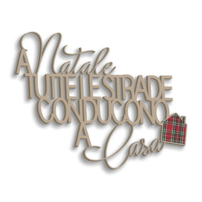 Scritta in Legno a Natale tutte le strade conducono a casa