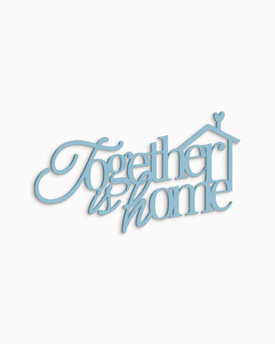 Scritta in Legno Together is Home