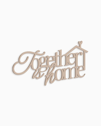 Scritta in Legno Together is Home