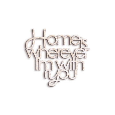 Scritta in Legno Home is wherever i'm with you
