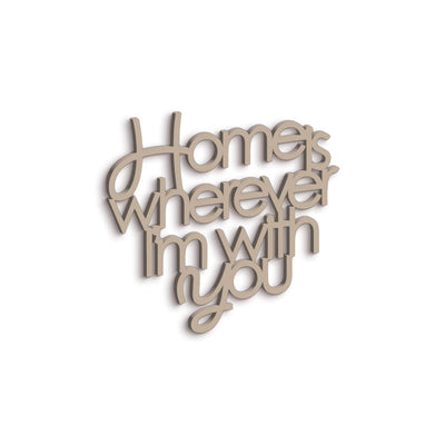 Scritta in Legno Home is wherever i'm with you