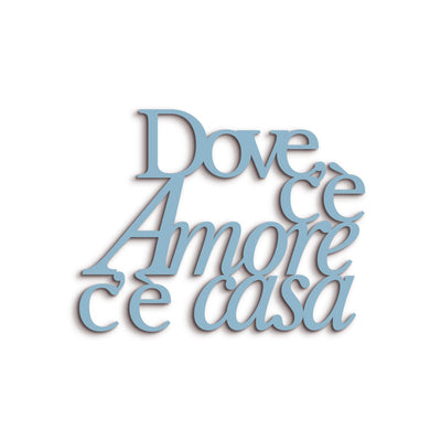 Scritta in Legno Dove c'è amore c'è casa