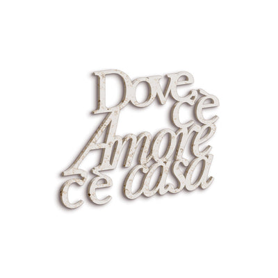 Scritta in Legno Dove c'è amore c'è casa