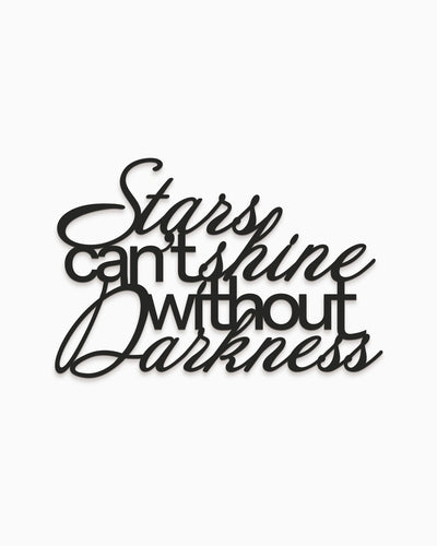 Scritta in legno Stars can't shine without darkness