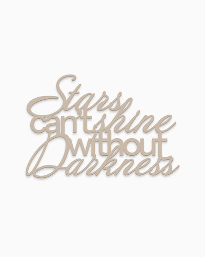 Scritta in legno Stars can't shine without darkness