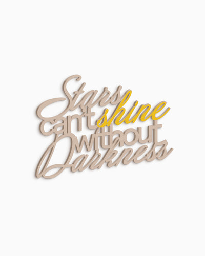 Scritta in legno Stars can't shine without darkness