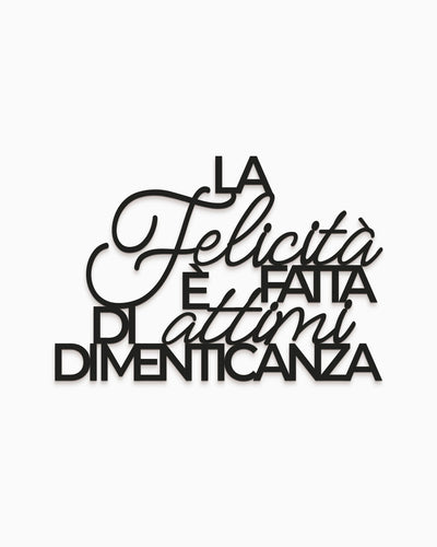 Scritta in legno La felicità è fatta di attimi di dimenticanza