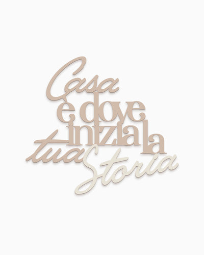 Scritta in legno Casa è dove inizia la tua storia