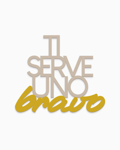 Scritta in legno Ti serve uno bravo