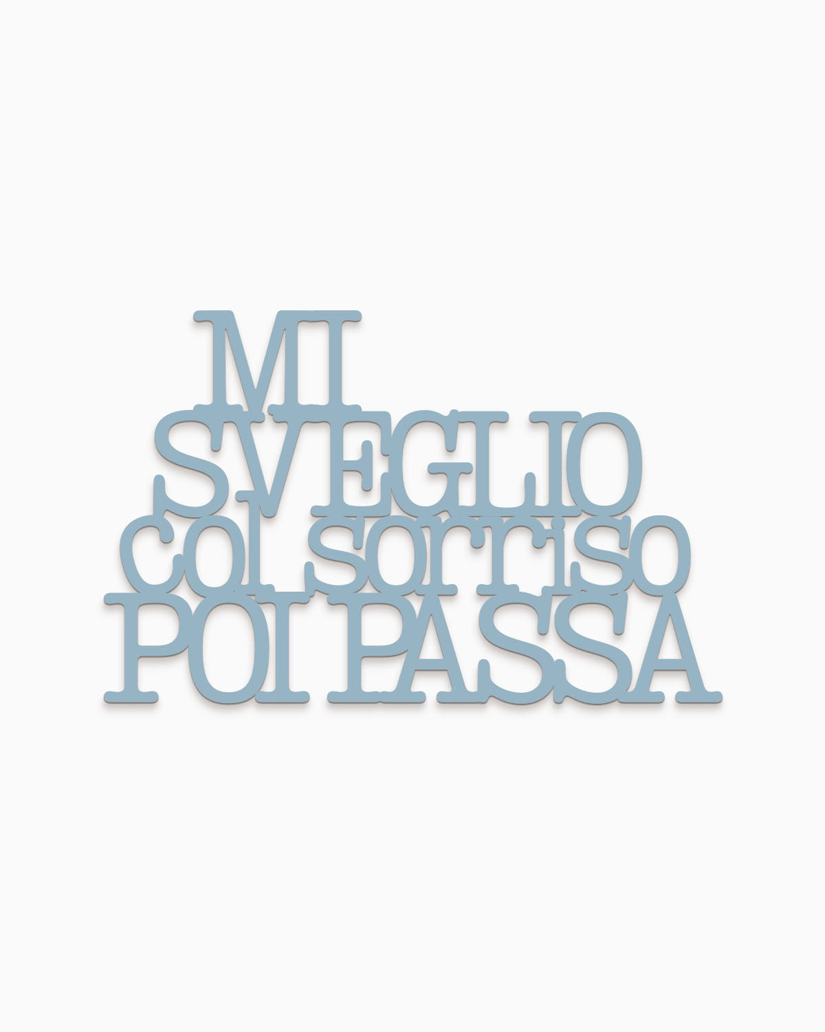 Scritta in legno Mi sveglio col sorriso poi passa