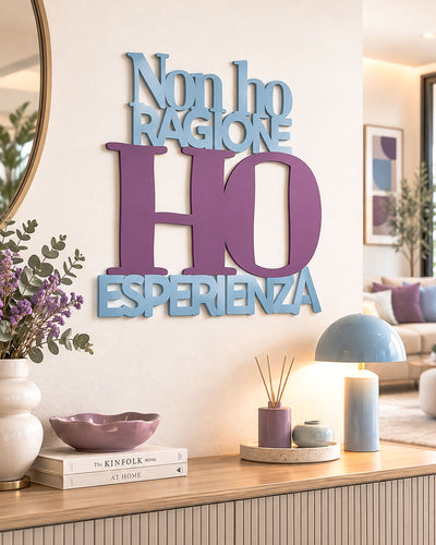 Scritta in legno Non ho ragione, ho esperienza