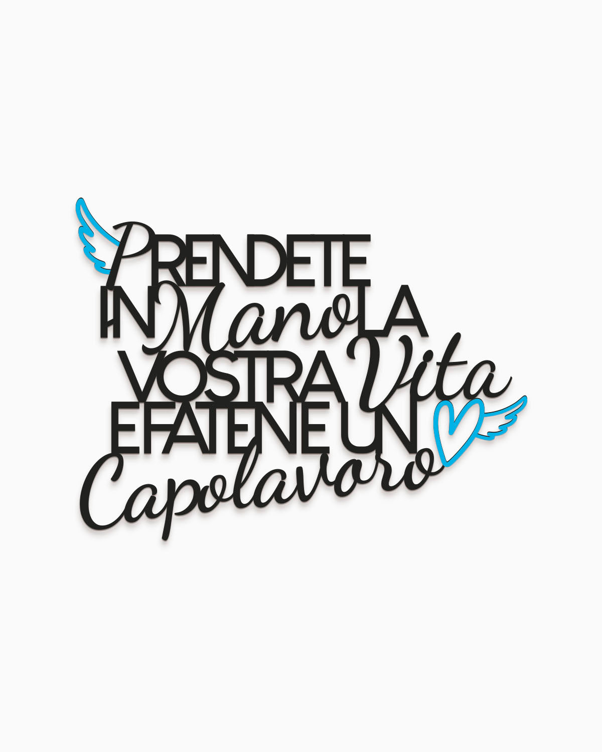 Scritta in legno Prendete in mano la vostra vita e fatene un capolavoro