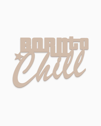 Scritta in legno Born to Chill