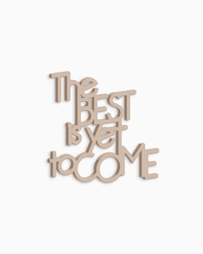 The best is yet to come