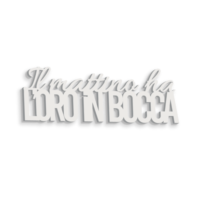 Il mattino ha l'oro in bocca
