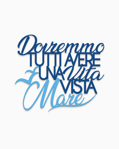 Scritta in legno Dovremmo tutti avere una vita vista mare