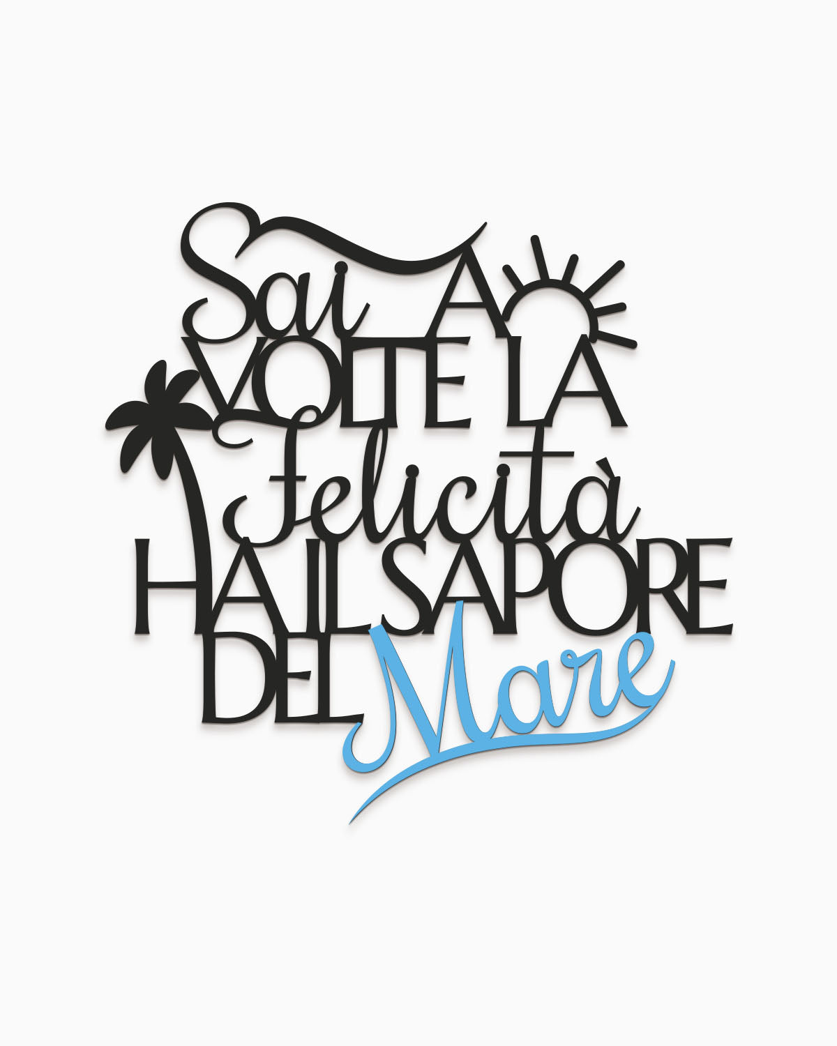 Scritta in legno Sai, a volte la felicità ha il sapore del mare